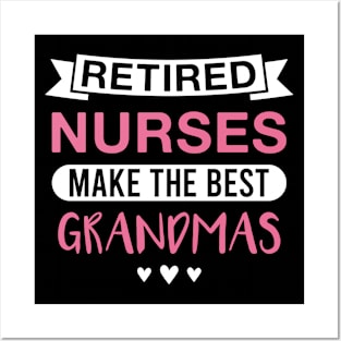 Retired Nurses Make the Best Grandmas - Funny Nurse Grandmother Posters and Art